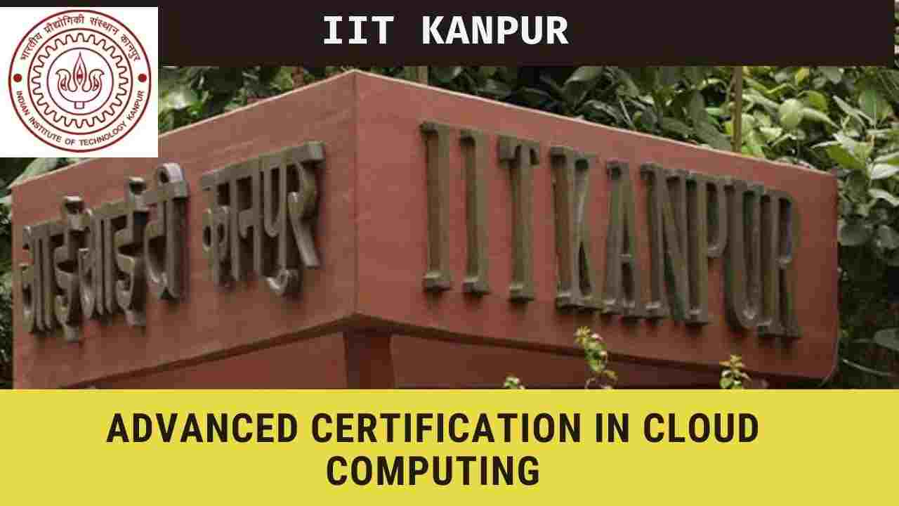 IIT Kanpur Online course Advanced Certification in Cloud Computing