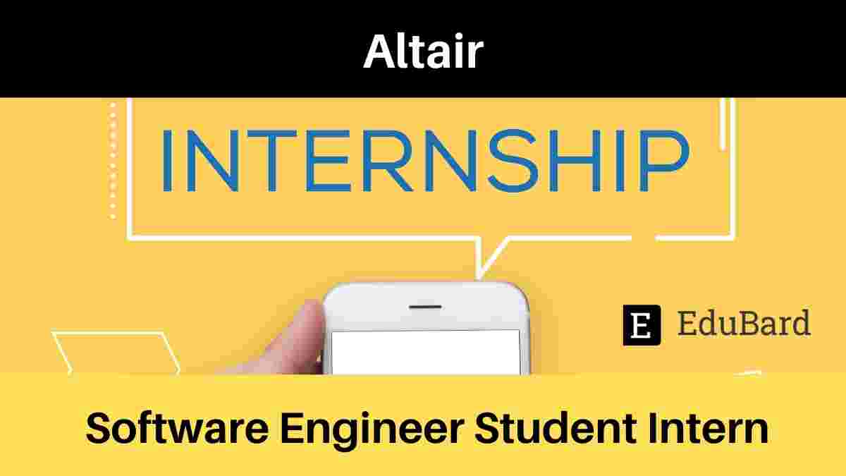 Hiring for Student Intern [Software Engineer] at Altair; Apply ASAP