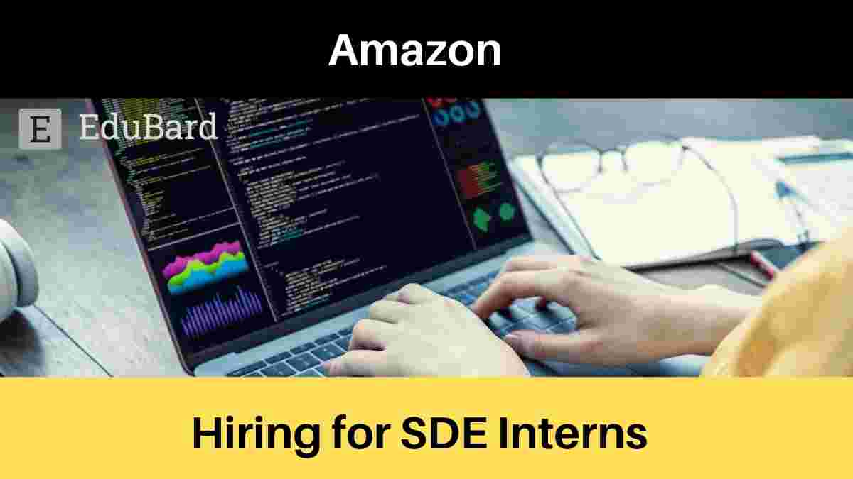 Amazon is hiring for Software Development Engineer Intern; Apply ASAP