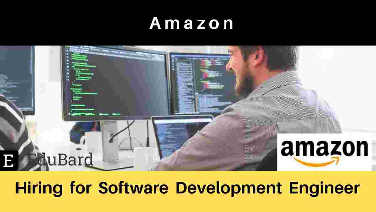 Amazon is hiring for Software Development Engineer, Apply Now