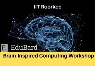 IIT Roorkee Workshop in Brain-Inspired Computing
