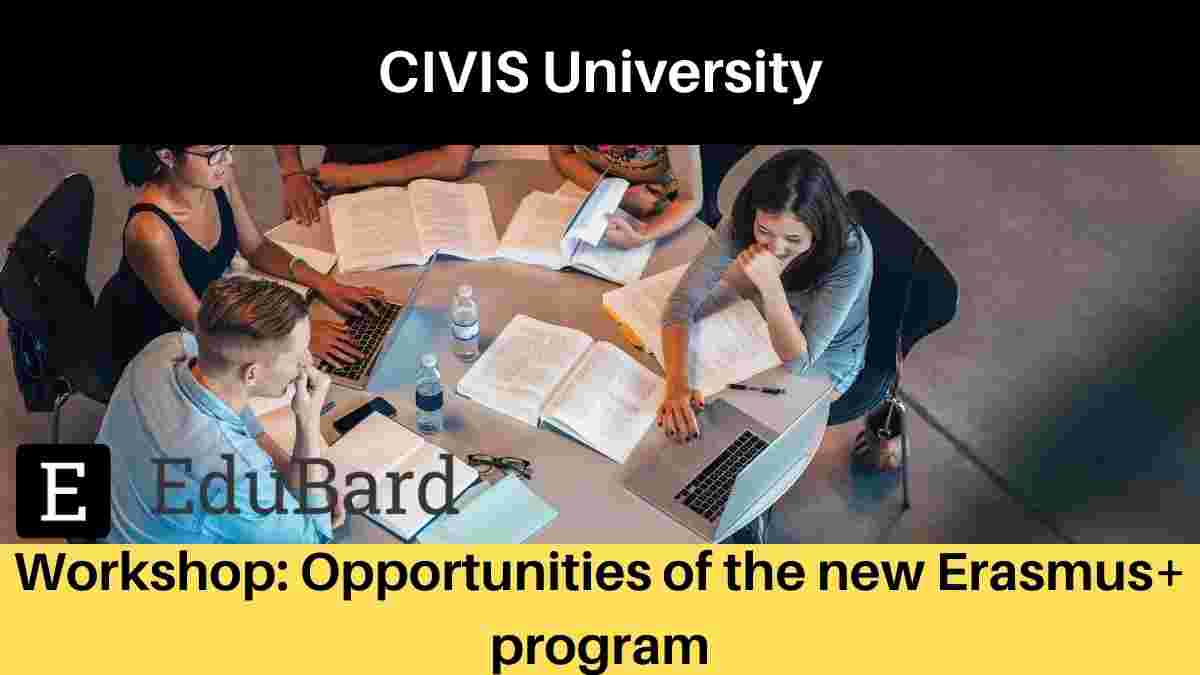 CIVIS University workshop on Workshop: Opportunities of the new Erasmus+ program