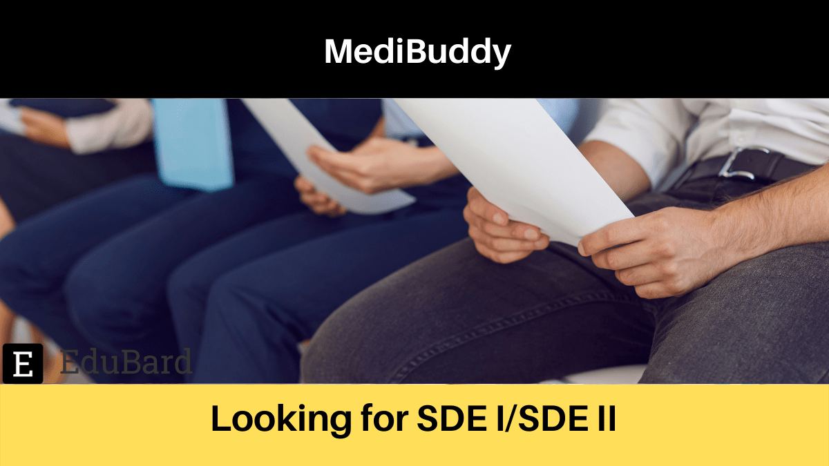MediBuddy | Applications are invited for SDE I/SDE II, Apply ASAP!