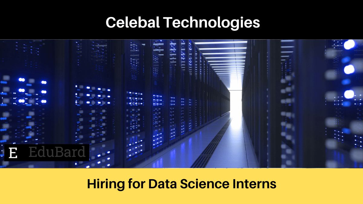 Celebal Technologies | Applications are invited for Data Science Interns, Apply Now!