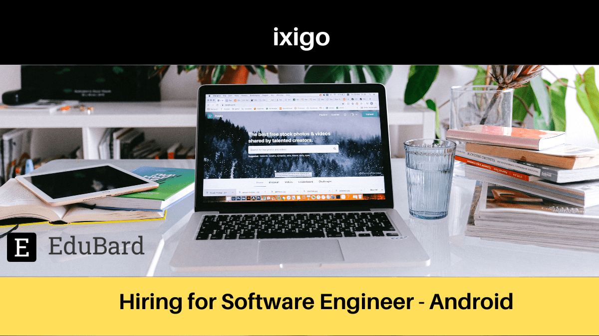 ixigo | Applications are invited for Software Engineer - Android, Apply Now!