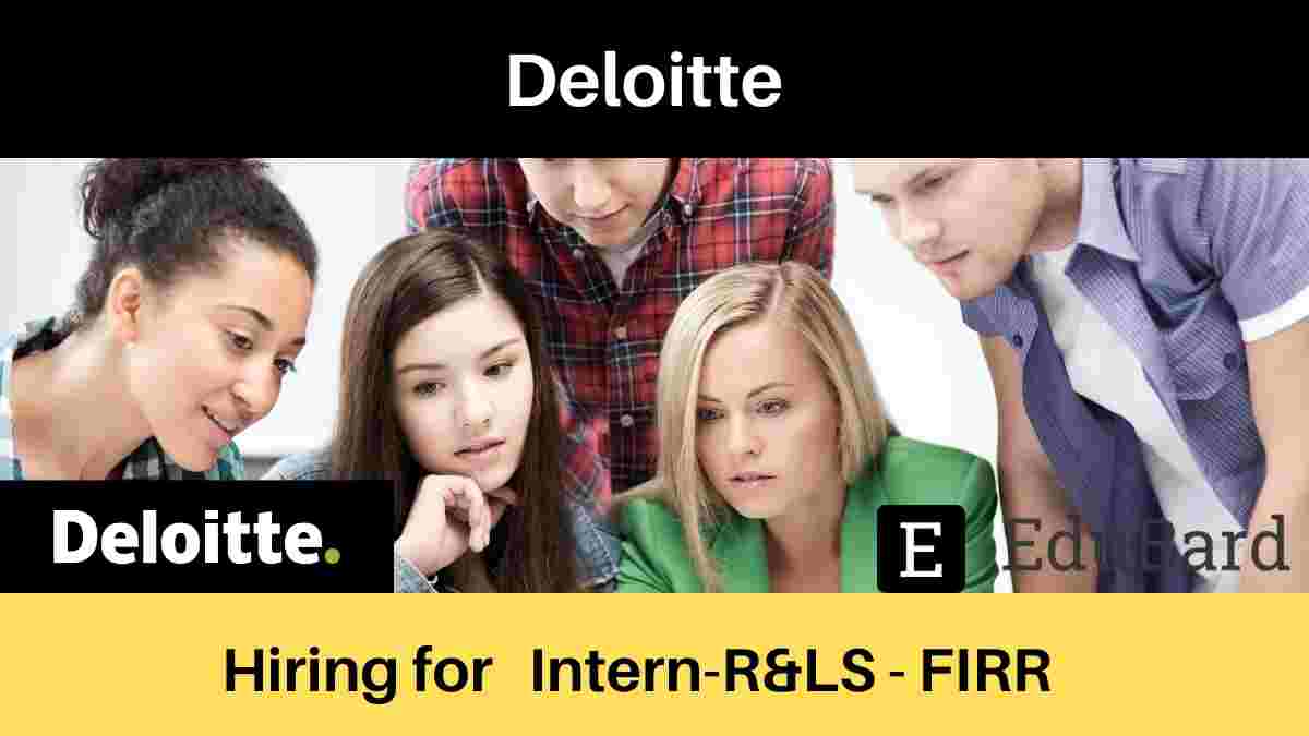 Deloitte is hiring for Intern- R&LS - FIRR, Salary [Apply Now]