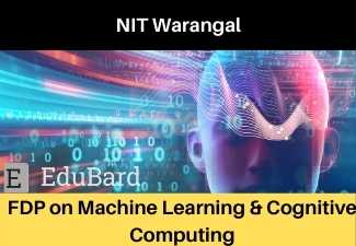 NIT Warangal FDP "Machine Learning & Cognitive Computing"