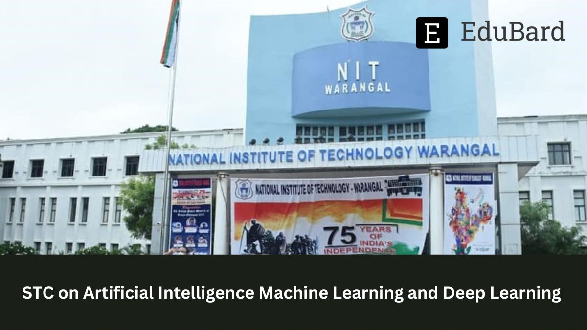 NIT Warangal | STC on Artificial Intelligence, Machine Learning, and Deep Learning, Apply ASAP!