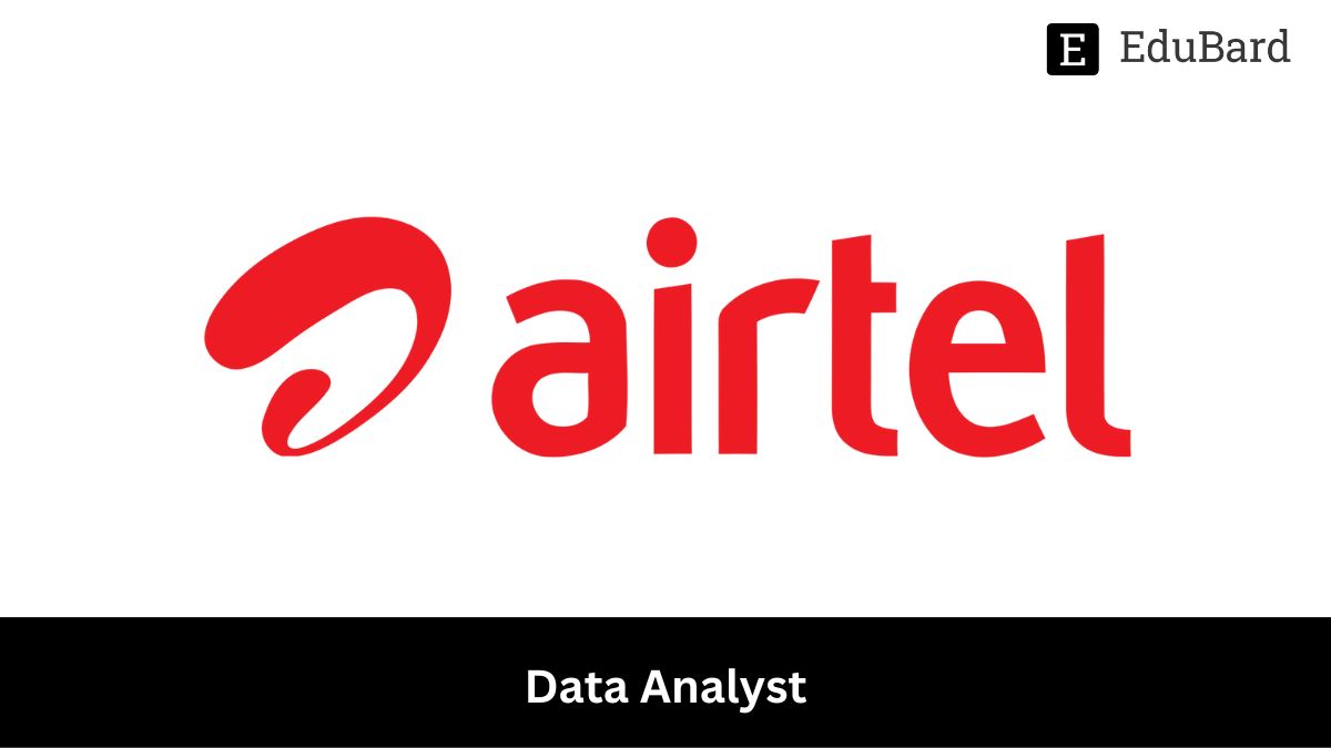 Airtel | Hiring for Data Analyst, Apply now!