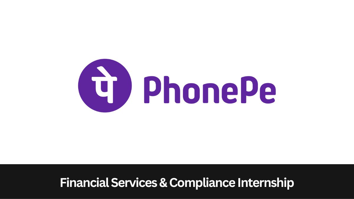 PhonePe | Financial Services & Compliance Internship, Apply by 26th October 2023!