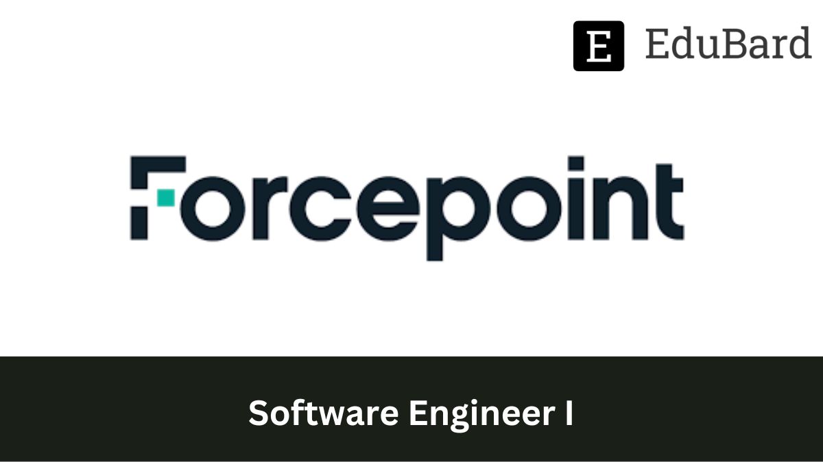 FORCEPOINT - Hiring for Software Engineer I, Apply now!