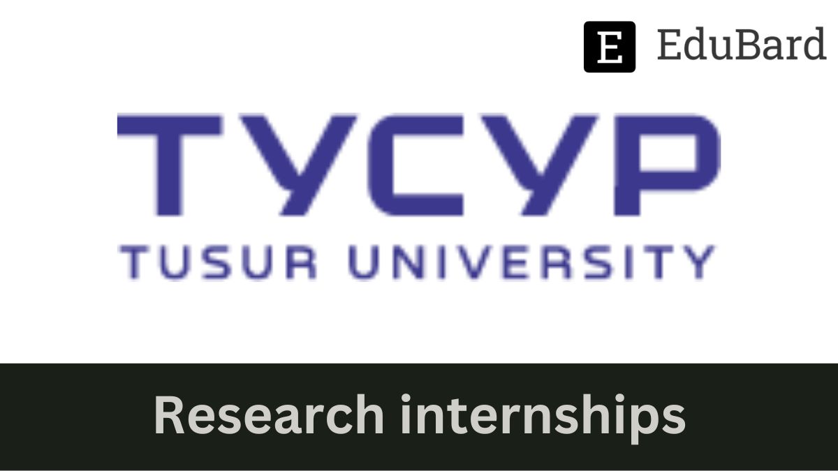 TOMSK STATE UNIVERSITY OF CONTROL SYSTEMS AND RADIOELECTRONICS - Hiring for Research Internships, Apply now!