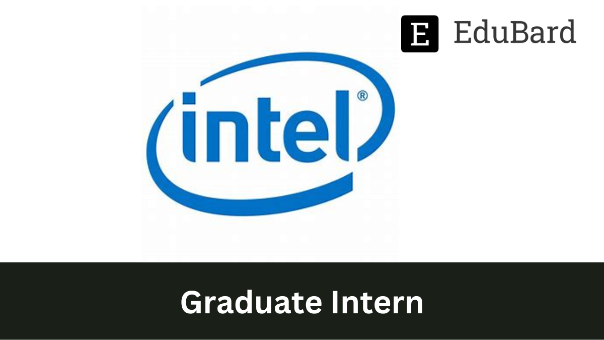 Intel - Hiring as Graduate Intern, Apply Now!