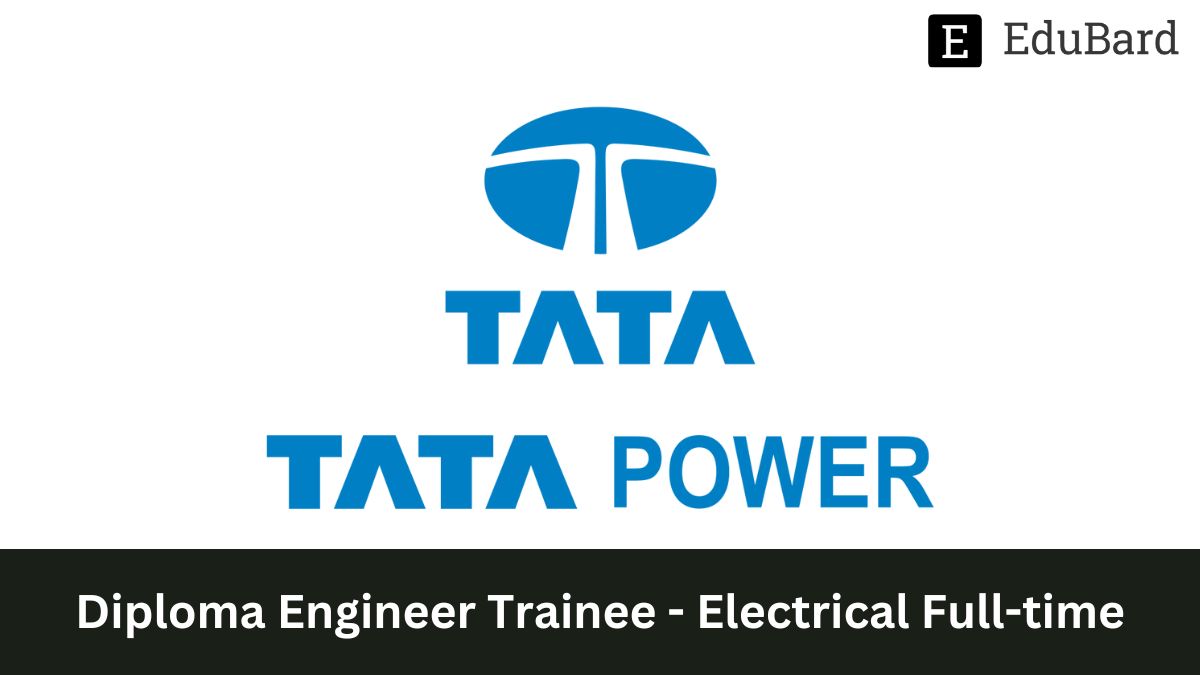 Tata Power Company Limited | Diploma Engineer Trainee - Electrical Full-time, Apply by 17th April 2023!