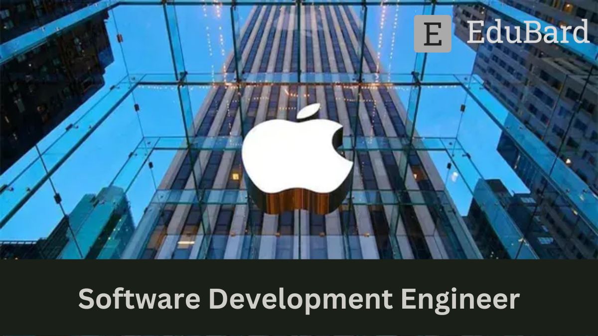 APPLE - Hiring for Software Development Engineer, Apply now!