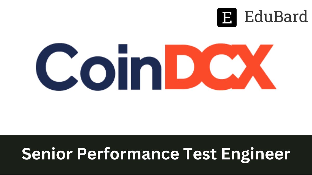 CoinDCX - Hiring for Senior Performance Test Engineer, Apply by Nov 16ᵗʰ 2022