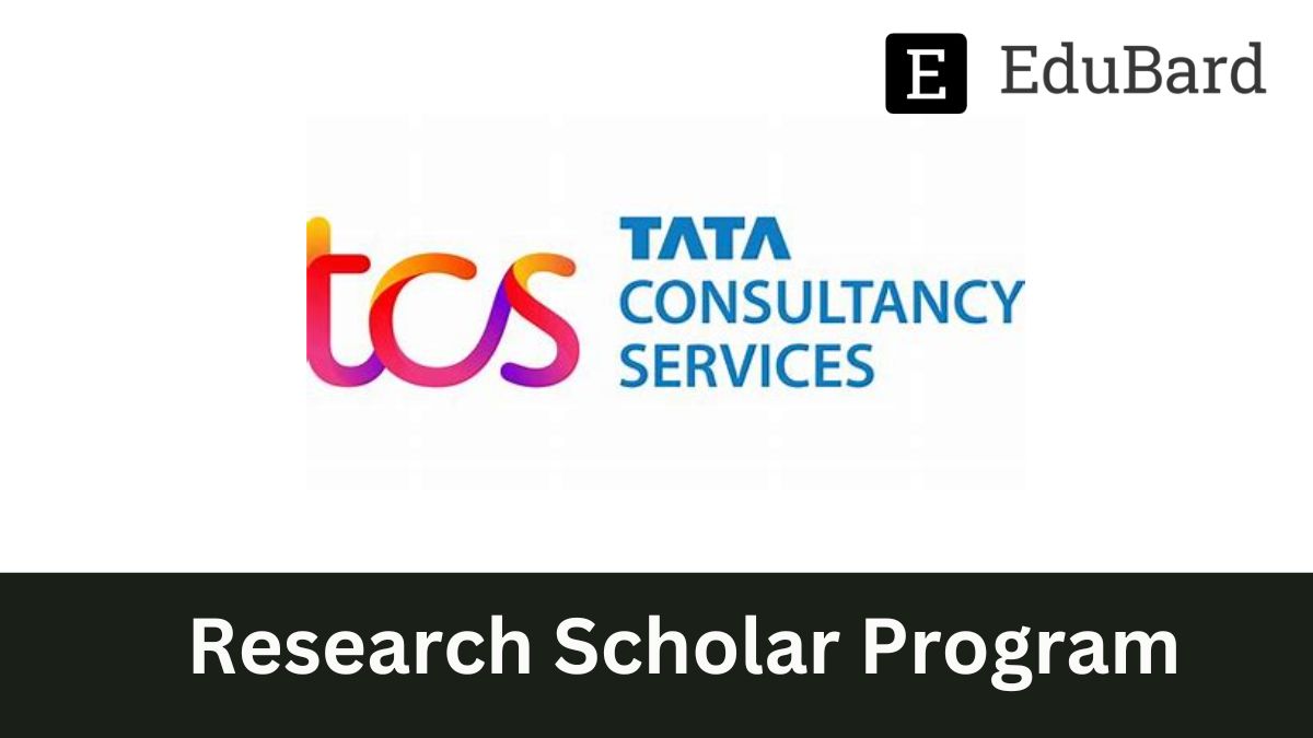 TCS | Advertisement for Research Scholar Program, Apply ASAP!