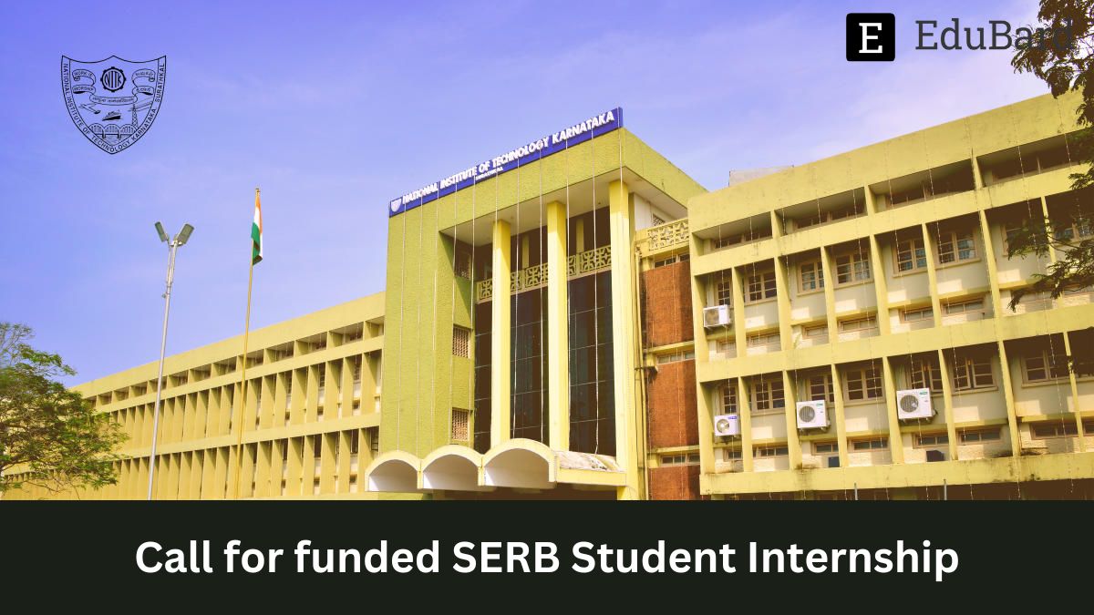 NIT Surathkal | Call for funded SERB Student Internship, Apply by 18th April 2023!