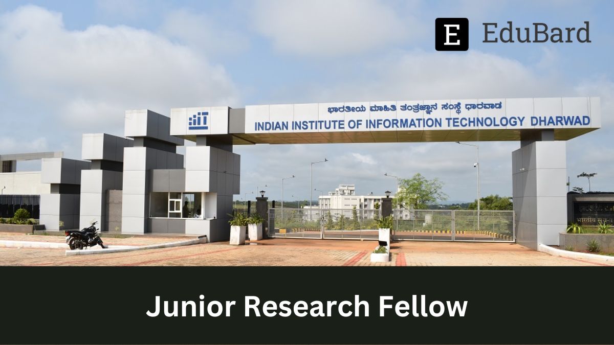 IIIT Dharwad | Advertisement for the Post of Junior Research Fellow(JRF), Apply Now!