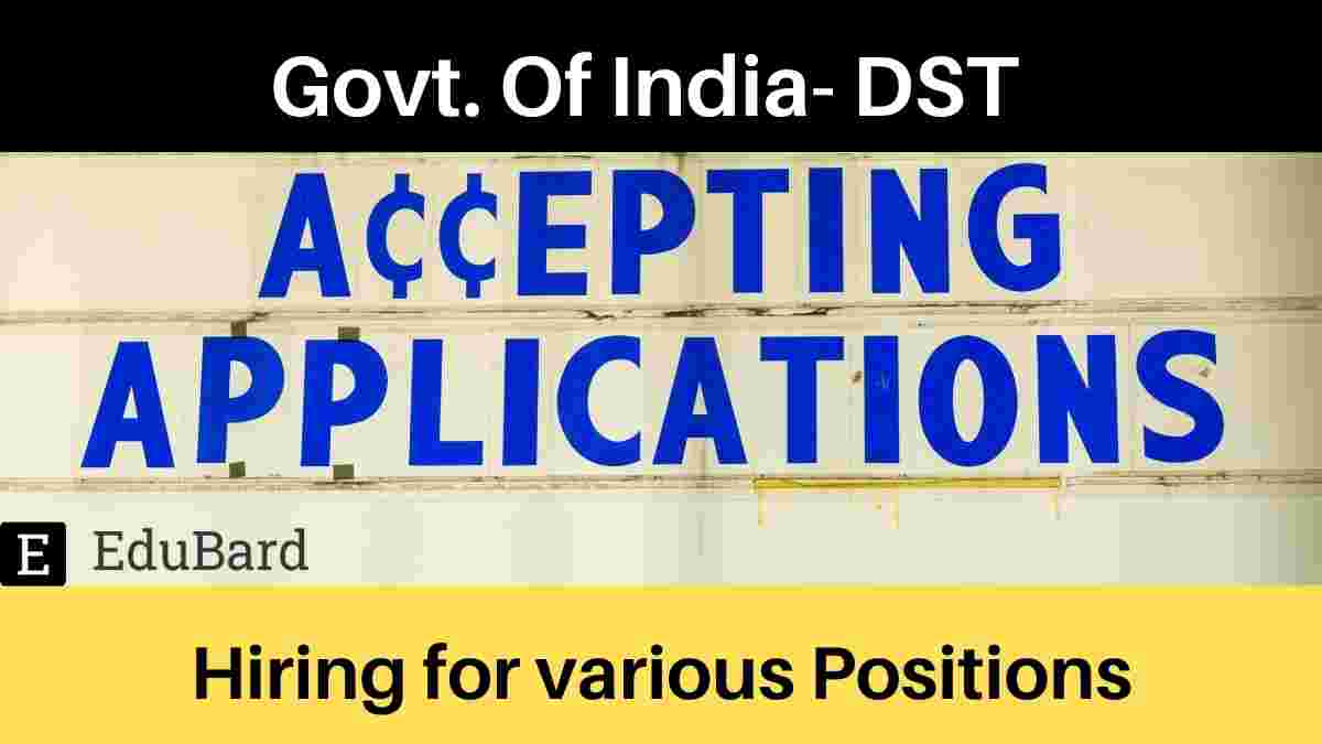 Govt. Of India- Ministry of Science And Technology| Vacancies for 13 posts of Scientists; Apply Now!