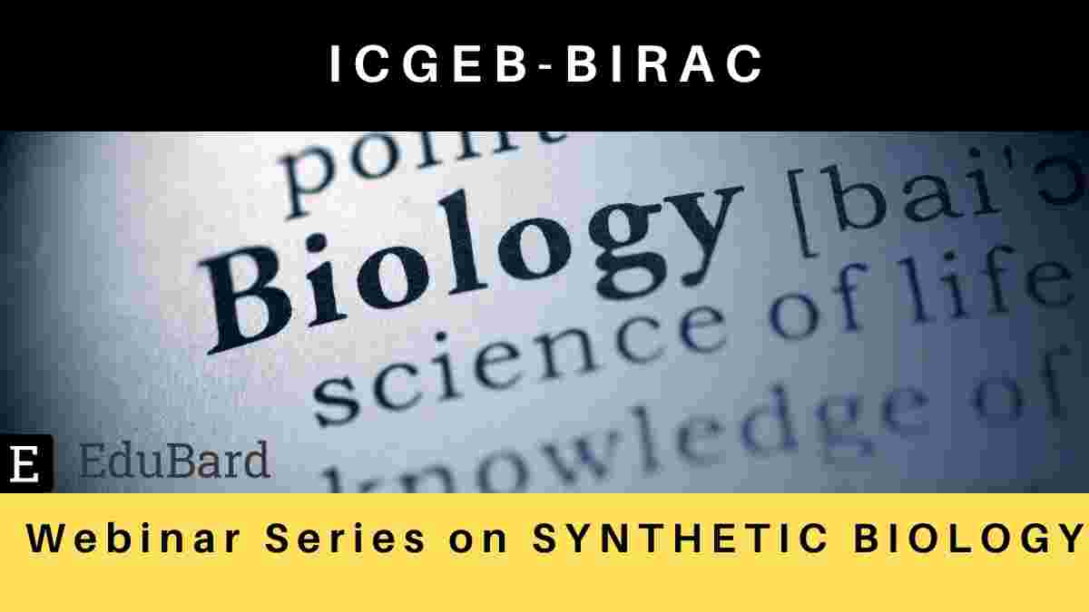 ICGEB-BIRAC: Webinar Series on Synthetic Biology, Apply by May 19, 2021