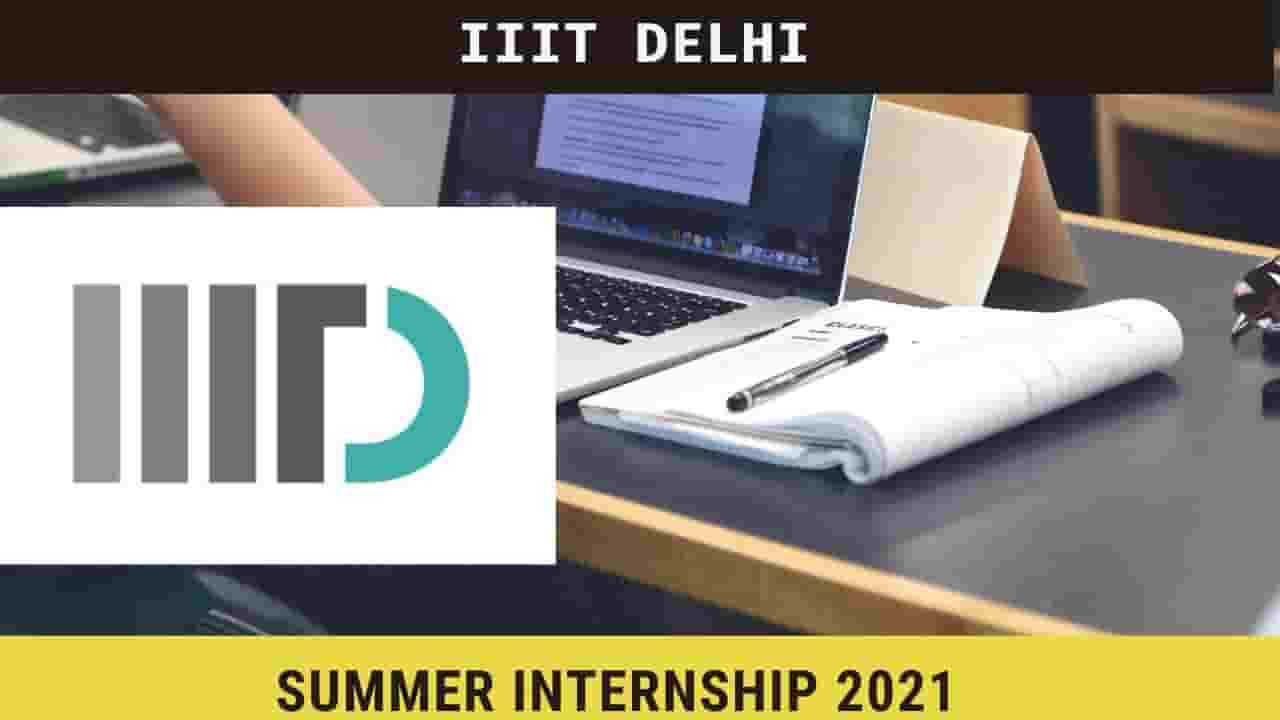 IIIT Delhi Summer Internship 2021, Stipend, Last date
