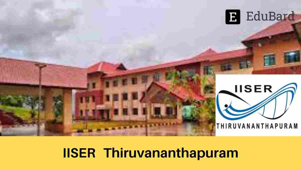 IISER Thiruvananthapuram | Application for the Admission to Ph.D. Program; Apply by 21 May 2022