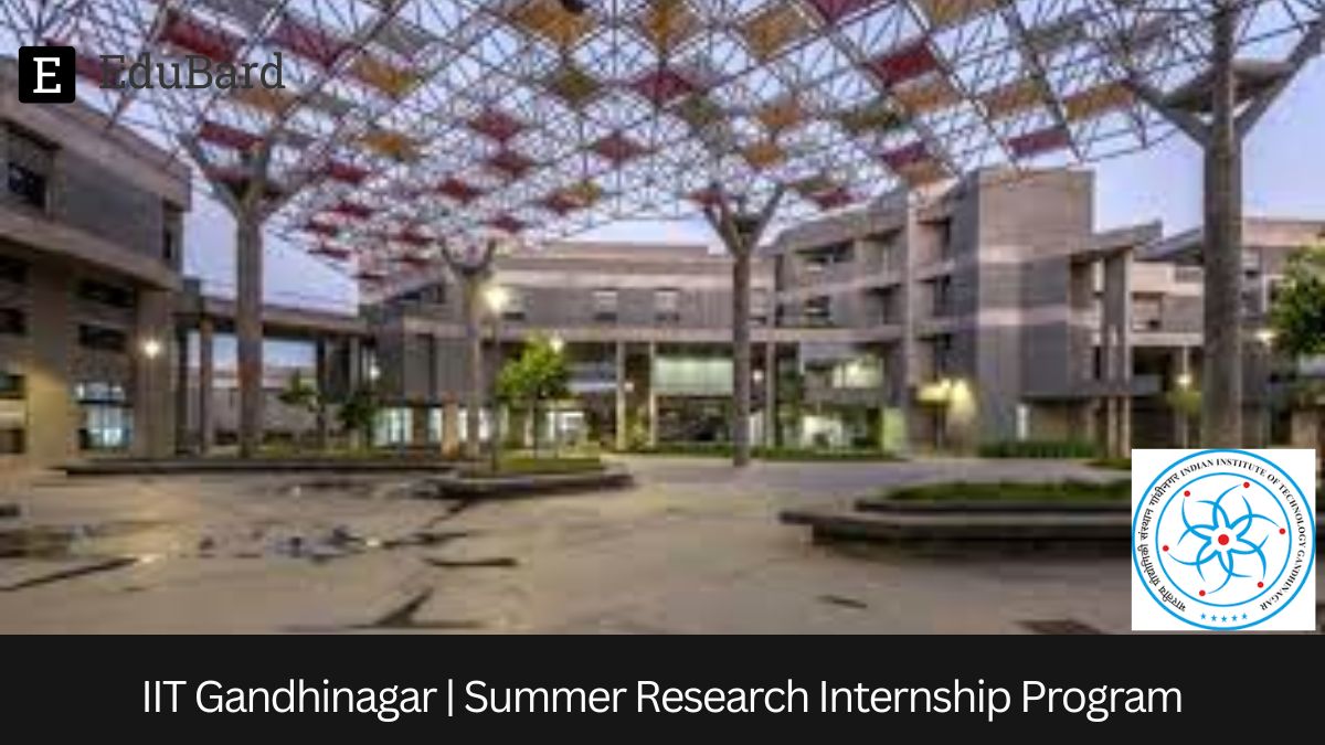 IIT Gandhinagar | Summer Research Internship Program, Apply by March 5 2024!