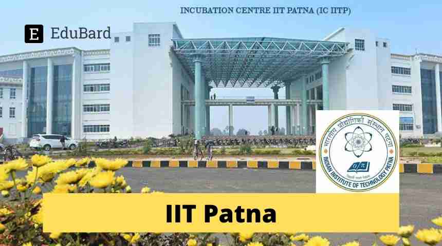 IIT Patna Applications invited for Research Associate and Research Assistant, Apply by May 11, 2021