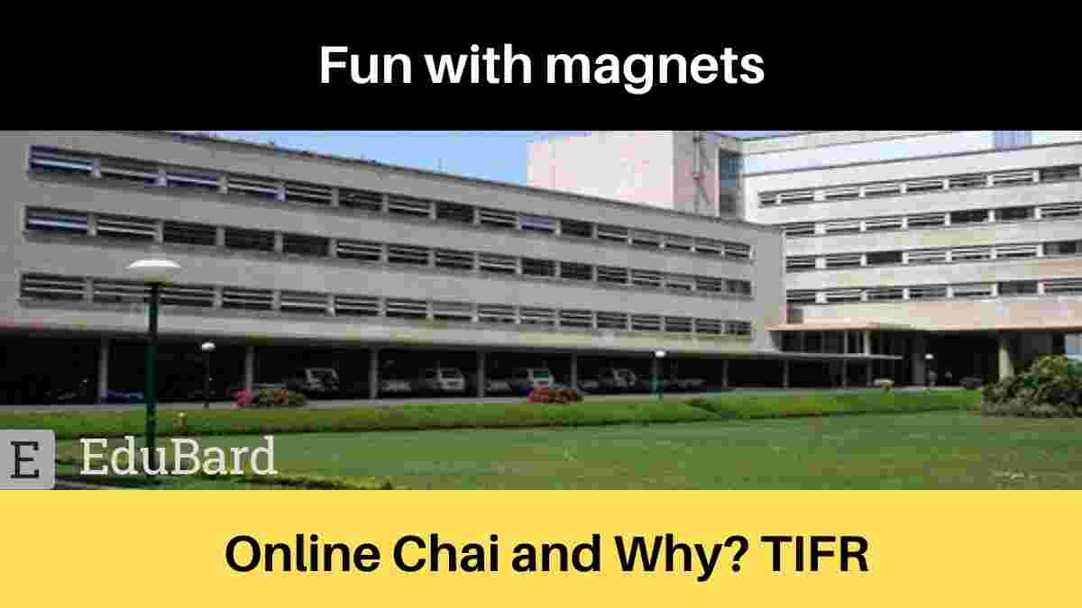 TIFR Outreach teams' online Chai and Why? on Fun with magnets