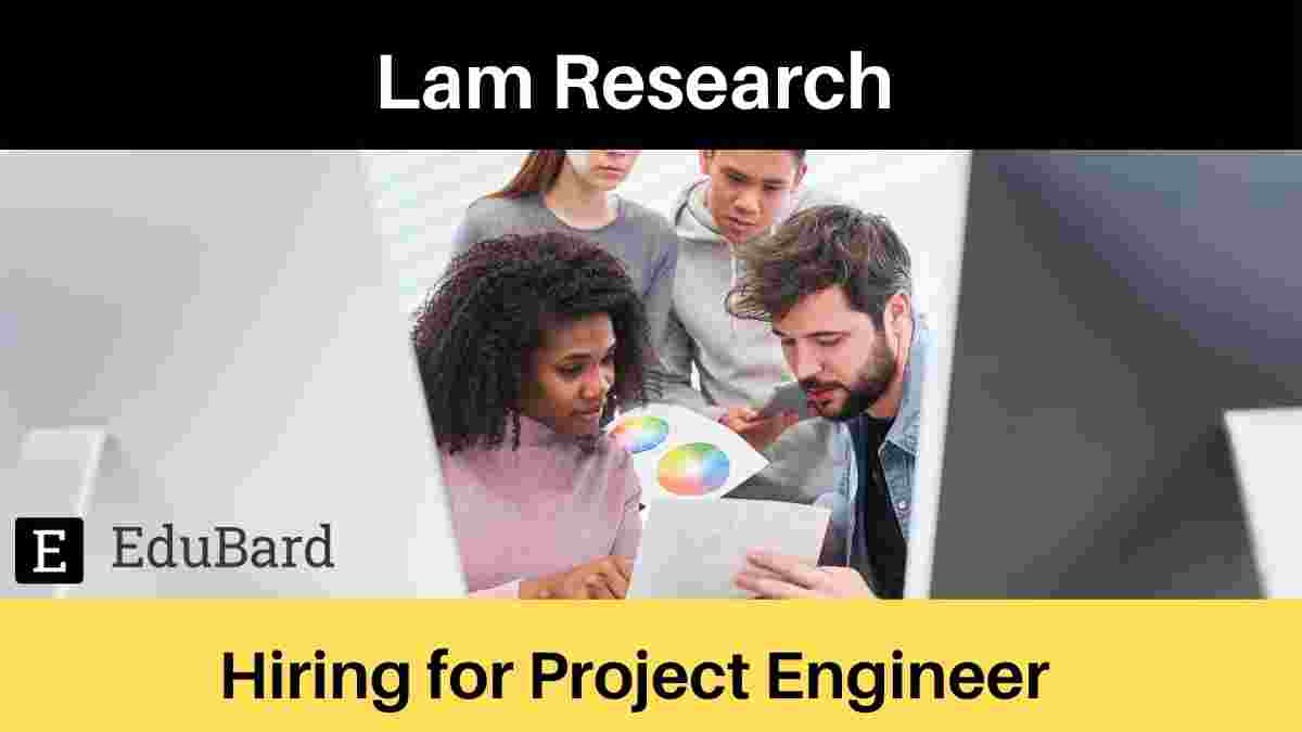 Lam Research is hiring for Project Engineer, Apply Now!