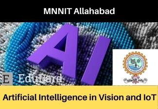 MNNIT Allahabad Workshop on "AI in Vision and IoT 2021" | Registration Free | Certification