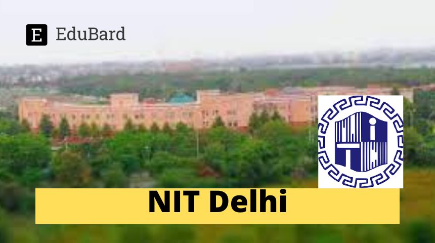 NIT Delhi | Courses/Internships in Additive Manufacturing Technology Centre, Apply by 30th November 2023!