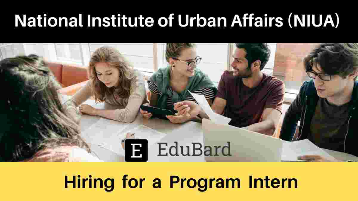 NIUA is hiring for a Program Intern, Stipend; Apply Now