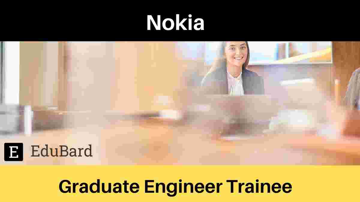 Nokia is hiring for Graduate Engineer Trainee, Apply Now!
