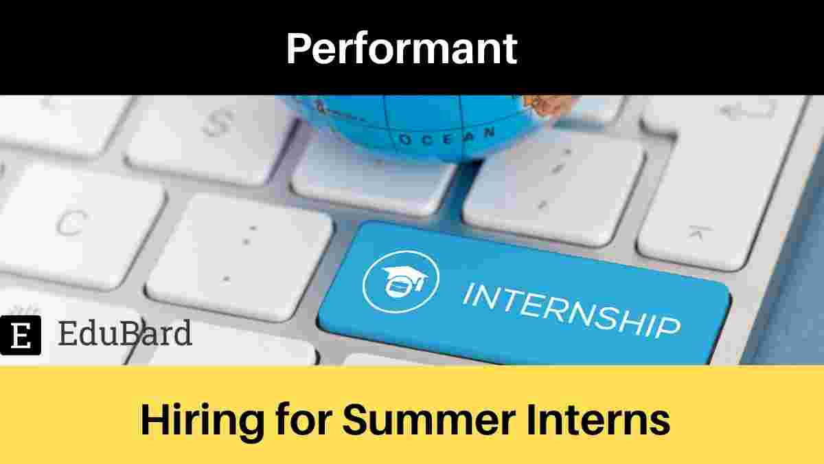 Performant is hiring for Summer Interns; Apply Now!