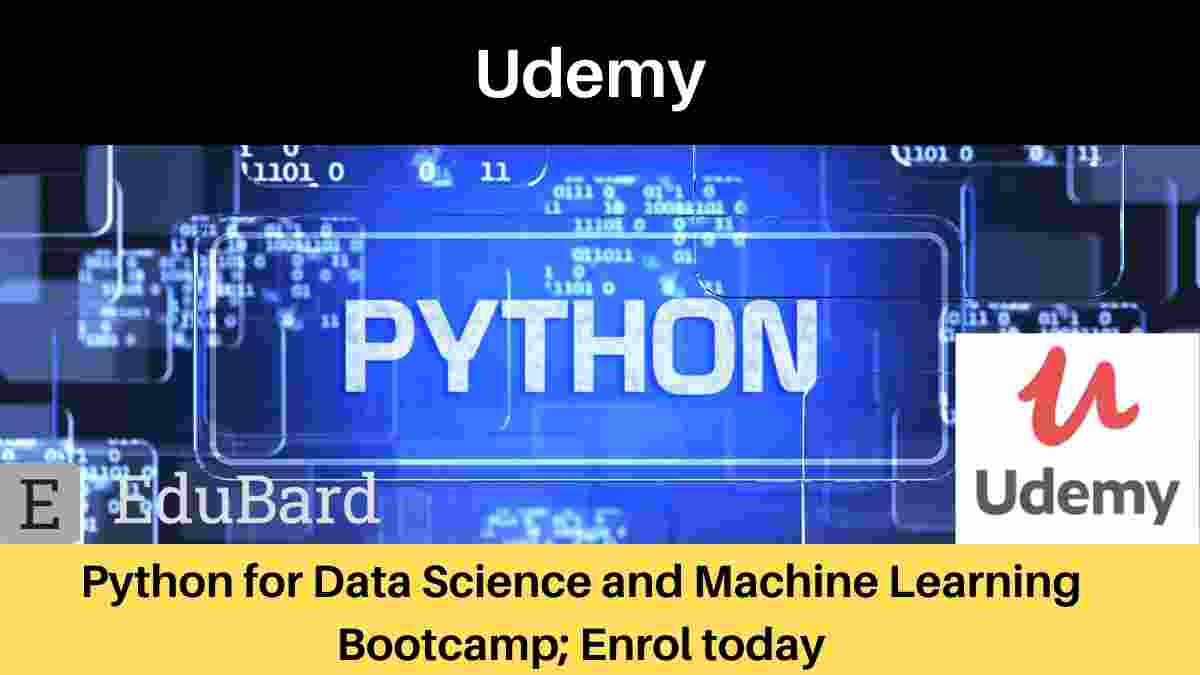 Udemy: Python for Data Science and Machine Learning Bootcamp; Enrol today