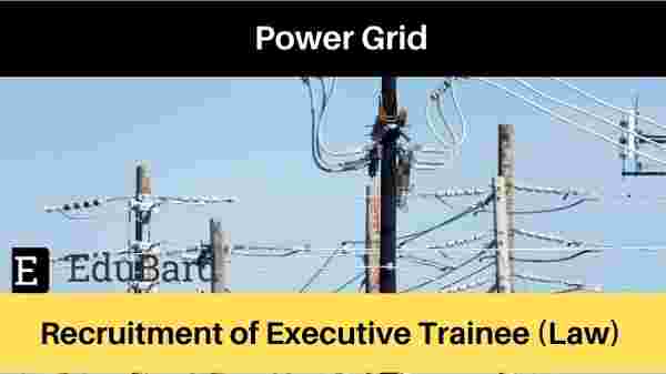 PowerGrid Vacancy for Executive Trainee [LAW] [CLAT 2021]