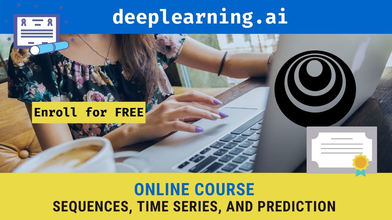 Sequences, Time Series, and Prediction Enroll Now, Deeplearning.ai