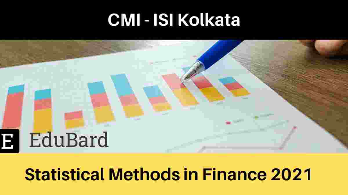 CMI and ISI kolkata Workshop and Conf. on Statistical Methods in Finance 2021 | Apply Now