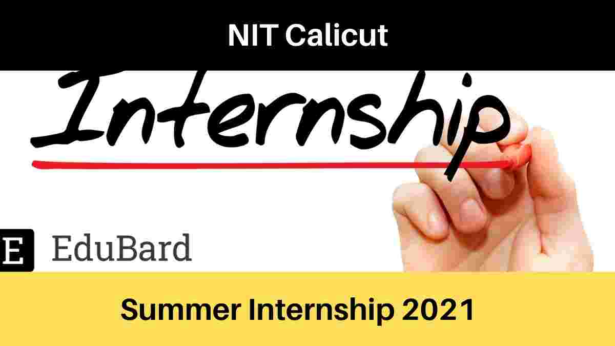 NIT Calicut Student Summer Internship Program 2021 | 5000 per month | Apply by 16th April 2021 | Python