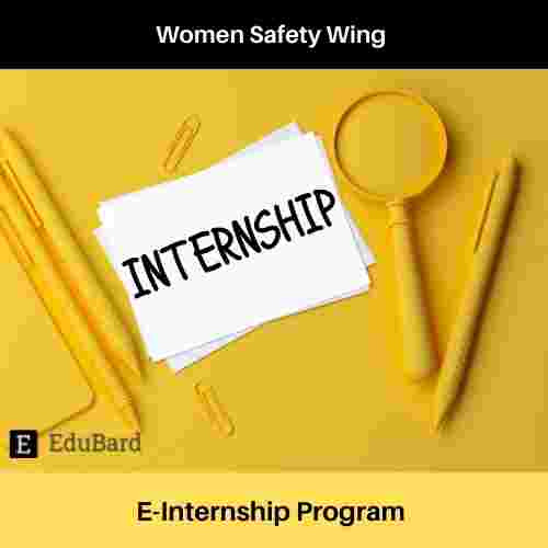 E-Internship Programme at Women Safety Wing, Apply ASAP