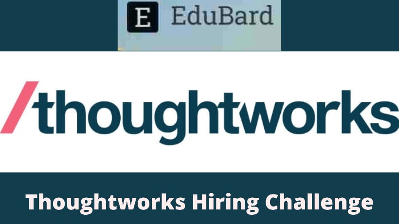 Thoughtworks Hiring Challenge For Women Developer (2022) Hiring Challenge; Apply Now!
