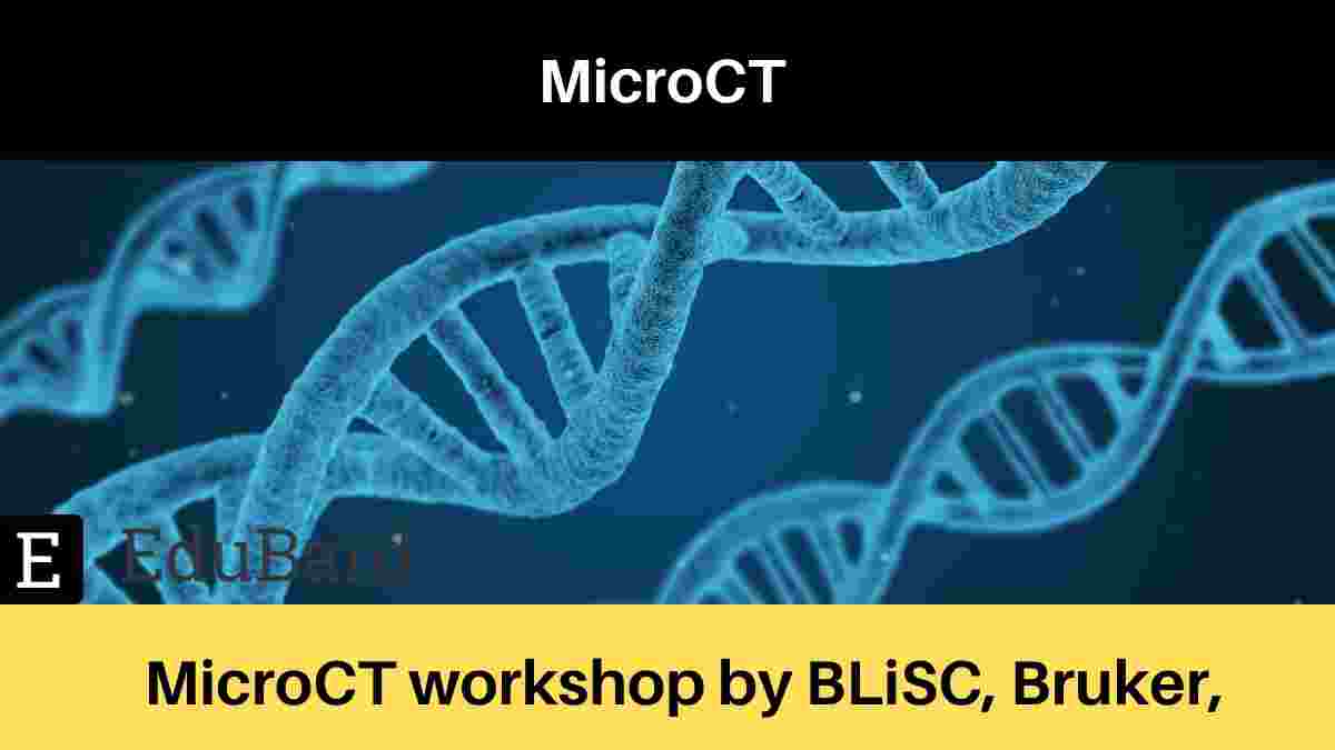 MicroCT workshop "Microscopic X-ray imaging of biological tissue through computed tomography tools."