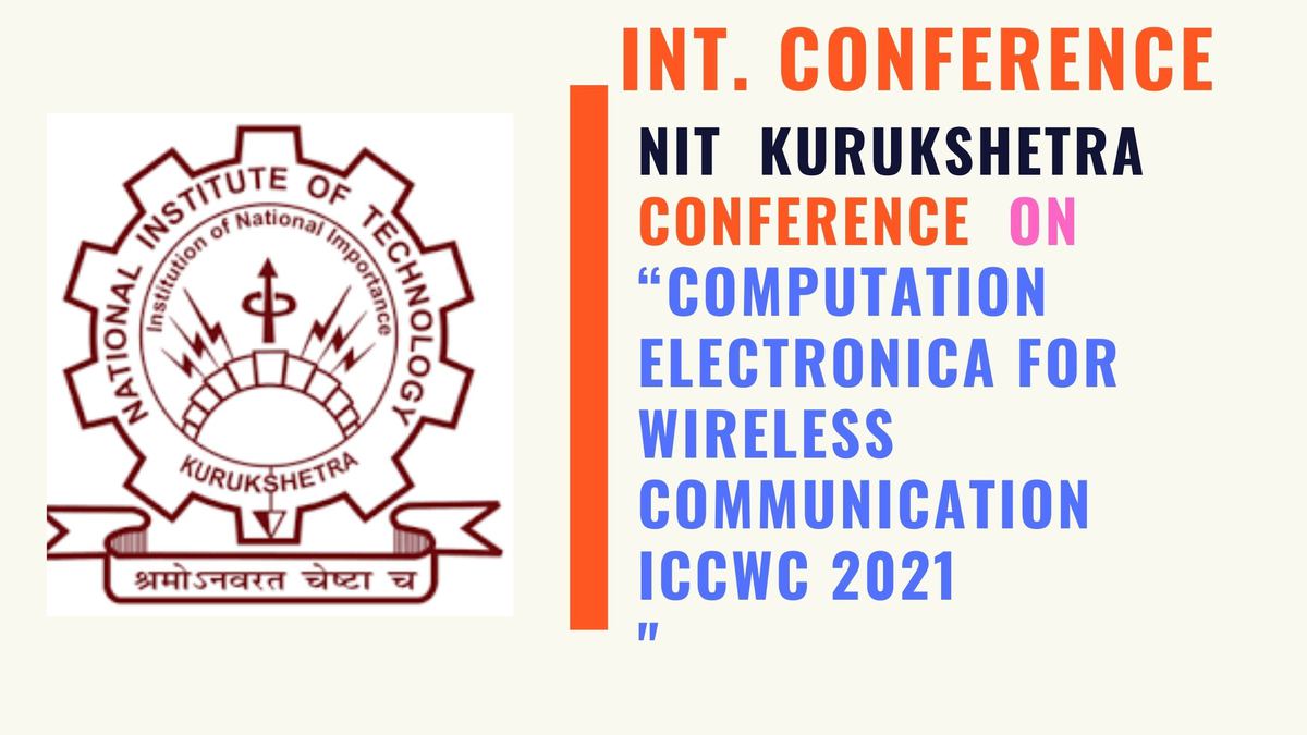 NIT Kurukshetra International Conference on Computation electronica for wireless communication ICCWC 2021