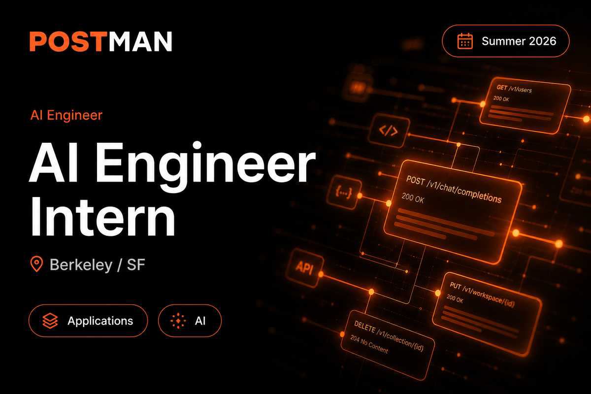 Postman AI Engineer, Internship - Summer 2026 - Applicatio | Berkeley · 2026