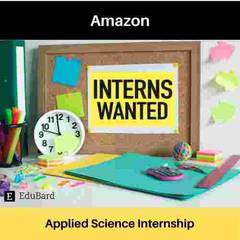 Applied Science Internship presented by Amazon, Apply by 17ᵗʰ September 2021