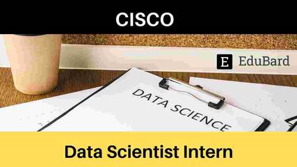 Cisco is hiring for Data Scientist Interns, Apply Now!