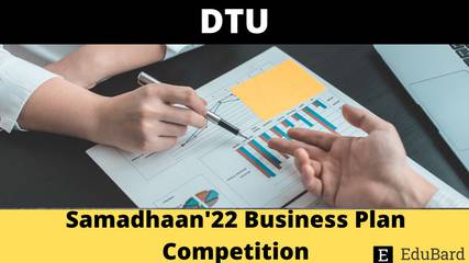 DTU | Samadhaan'22 Business Plan Competition, Apply by 18th August 2022