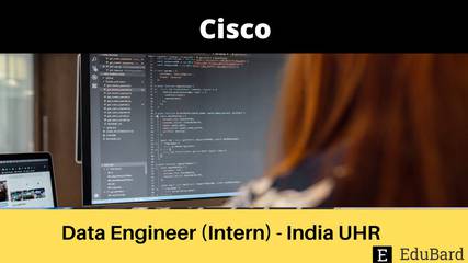 CISCO | Hiring for Data Engineer (Intern) - India UHR, Apply Now!